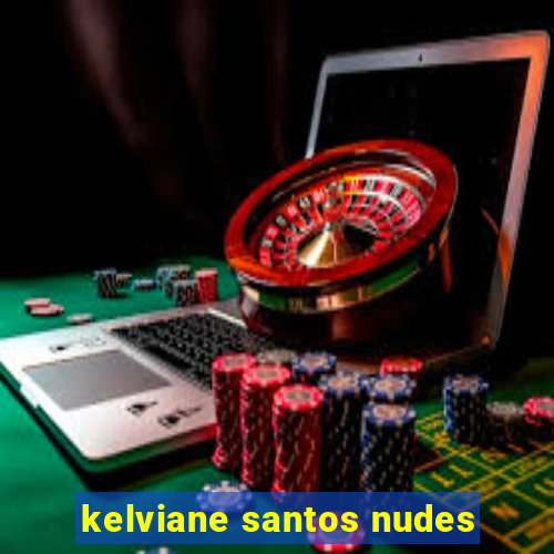 kelviane santos nudes